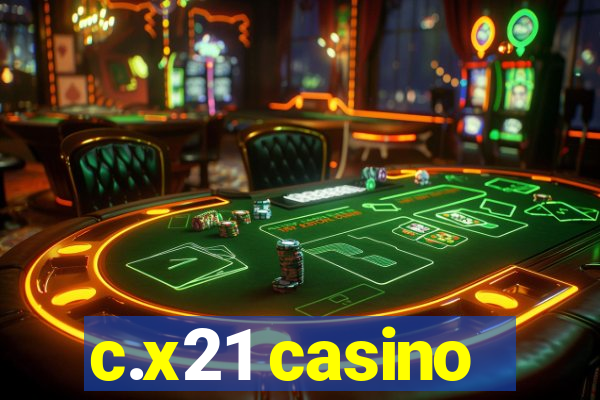 c.x21 casino